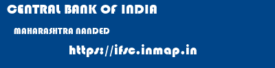 CENTRAL BANK OF INDIA  MAHARASHTRA NANDED    ifsc code